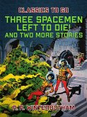 Three Spacemen Left to Die! And two more stories (eBook, ePUB)