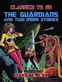 The Guardians and two more Stories (eBook, ePUB) - E. Cox, Irving