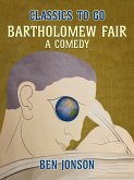 Bartholomew Fair, A Comedy (eBook, ePUB)