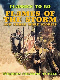 Flames of the Storm and three more stories (eBook, ePUB) - Tuttle, Wilburn Coleman