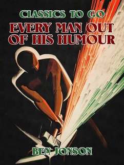 Every Man out of his Humour (eBook, ePUB) - Jonson, Ben Every Man out of his Humour (eBook, ePUB) - Jonson, Ben