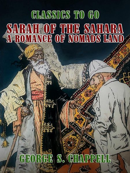 Sarah of the Sahara, A Romance of Nomads Land (eBook, ePUB) Sarah of the Sahara, A Romance of Nomads Land (eBook, ePUB)