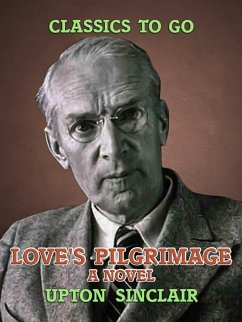 Love's Pilgrimage: A Novel (eBook, ePUB) - Sinclair, Upton