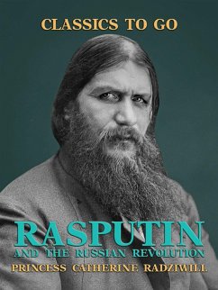 Rasputin and the Russian Revolution (eBook, ePUB) - Radziwill, Princess Catherine