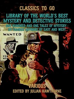Library of the World's Best Mystery and Detective Stories One Hundred and One Tales of Mystery, by Famous Authors of East and West (eBook, ePUB) - Various