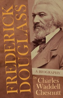 Frederick Douglass - A Biography (eBook, ePUB) - Chesnutt, Charles Waddell