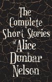 The Complete Short Stories of Alice Dunbar Nelson (eBook, ePUB)