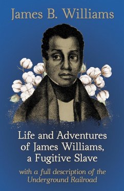 Life and Adventures of James Williams, a Fugitive Slave (eBook, ePUB) - Williams, James B.