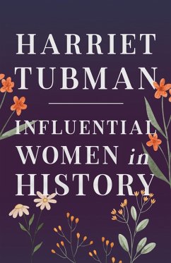 Harriet Tubman - Influential Women in History (eBook, ePUB) - Various