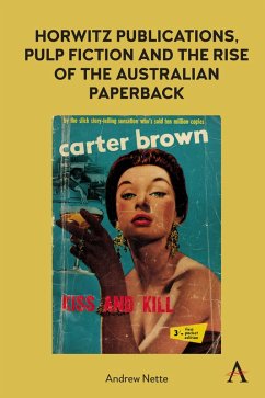 Horwitz Publications, Pulp Fiction and the Rise of the Australian Paperback (eBook, ePUB) - Nette, Andrew