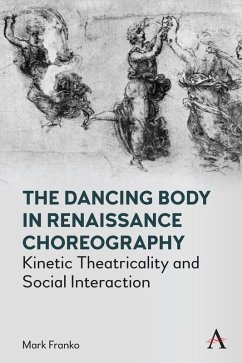 The Dancing Body in Renaissance Choreography (eBook, ePUB) - Franko, Mark