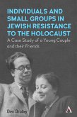 Individuals and Small Groups in Jewish Resistance to the Holocaust (eBook, ePUB)