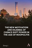 The New Motivation and Dilemma of China's Soft Power in the Age of Noopolitik (eBook, ePUB)