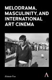 Melodrama, Masculinity and International Art Cinema (eBook, ePUB)