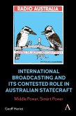 International Broadcasting and Its Contested Role in Australian Statecraft (eBook, ePUB)