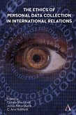 The Ethics of Personal Data Collection in International Relations (eBook, ePUB) The Ethics of Personal Data Collection in International Relations (eBook, ePUB)