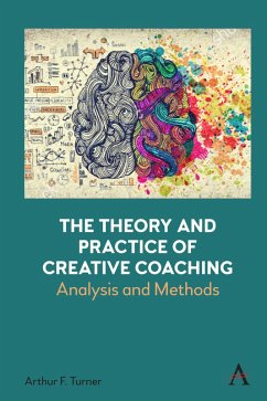 The Theory and Practice of Creative Coaching (eBook, ePUB) - Turner, Arthur