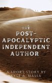 The Post-Apocalyptic Independent Author (eBook, ePUB) The Post-Apocalyptic Independent Author (eBook, ePUB)