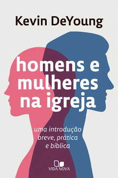 Homens e mulheres na igreja (eBook, ePUB) - DeYoung, Kevin