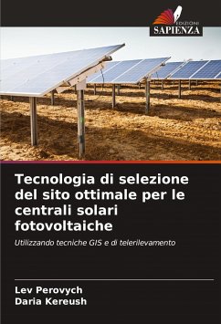 Tecnologia di selezione del sito ottimale per le centrali solari fotovoltaiche - Perovych, Lev;Kereush, Daria