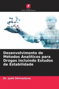 Desenvolvimento de Métodos Analíticos para Drogas Incluindo Estudos de Estabilidade - Shrivastava, Dr. Jyoti