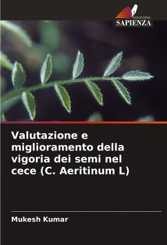 Valutazione e miglioramento della vigoria dei semi nel cece (C. Aeritinum L) - Kumar, Mukesh