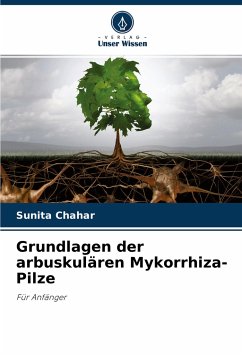 Grundlagen der arbuskulären Mykorrhiza-Pilze - Chahar, Sunita