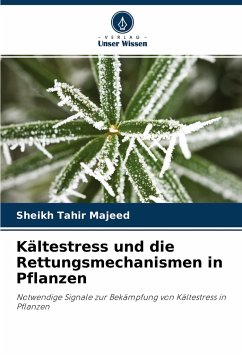 Kältestress und die Rettungsmechanismen in Pflanzen - Majeed, Sheikh Tahir;Majeed, Rabiya;Andrabi, Khurshid