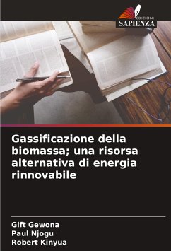 Gassificazione della biomassa; una risorsa alternativa di energia rinnovabile - Gewona, Gift;Njogu, Paul;Kinyua, Robert