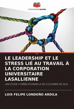 LE LEADERSHIP ET LE STRESS LIÉ AU TRAVAIL À LA CORPORATION UNIVERSITAIRE LASALLIENNE - Londoño Ardila, Luis Felipe