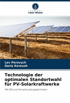 Technologie der optimalen Standortwahl für PV-Solarkraftwerke - Perovych, Lev;Kereush, Daria