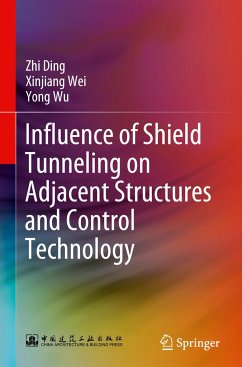 Influence of Shield Tunneling on Adjacent Structures and Control Technology - Ding, Zhi;Wei, Xinjiang;Wu, Yong