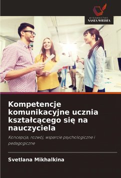 Kompetencje komunikacyjne ucznia kszta¿c¿cego si¿ na nauczyciela - Mikhalkina, Svetlana