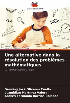 Une alternative dans la résolution des problèmes mathématiques - Oliveros Cuello, Darwing José;Martínez Valera, Luzmidian;Barrios Bolaños, Andrés Fernando