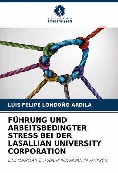 FÜHRUNG UND ARBEITSBEDINGTER STRESS BEI DER LASALLIAN UNIVERSITY CORPORATION - Londoño Ardila, Luis Felipe