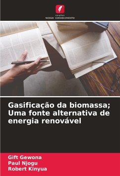 Gasificação da biomassa; Uma fonte alternativa de energia renovável - Gewona, Gift;Njogu, Paul;Kinyua, Robert