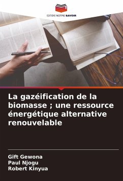 La gazéification de la biomasse ; une ressource énergétique alternative renouvelable - Gewona, Gift;Njogu, Paul;Kinyua, Robert