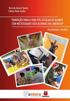 Transição para a vida pós-escolar de alunos com Necessidades Educacionais em Limeira/SP (eBook, ePUB) - Gomes, Tania Do Amaral; Coelho, Fátima Paiva