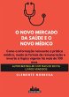 O novo mercado da saúde e o novo... - Bild 1