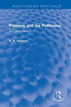 Planning and the Politicians (eBook, PDF) - Hanson, A. H.