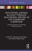 Facilitating LGBTQIA+ Allyship through Multimodal Writing in the Elementary Classroom (eBook, ePUB)