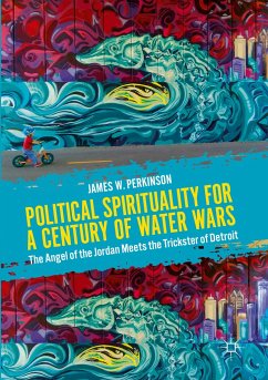 Political Spirituality for a Century of Water Wars - Perkinson, James W.