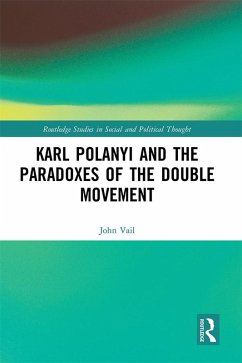 Karl Polanyi and the Paradoxes of the Double Movement (eBook, PDF) - Vail, John