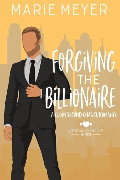 Cover Forgiving the Billionaire (A Sweet Contemporary Romance) (eBook, ePUB)