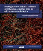 Investigación relacional y rizoma investigativo: apuntes para su aplicación metodológica (eBook, PDF)