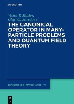 The Canonical Operator in Many-Particle Problems and Quantum Field Theory - Maslov, Victor P.;Shvedov, Oleg Yu.