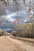 Truth Is - Why Lie Now (eBook, ePUB)