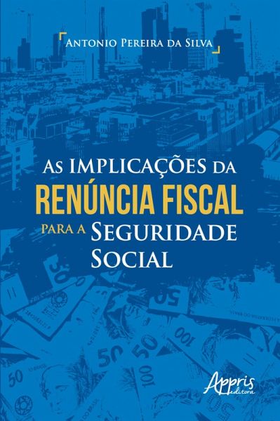 As Implicações da Renúncia Fiscal para a Seguridade Social (eBook, ePUB)