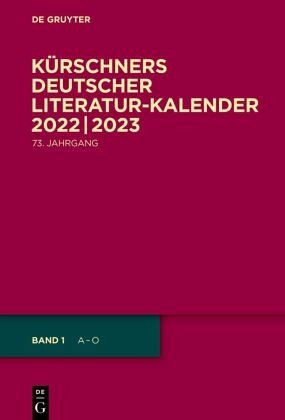 2022/2023, 2 Teile / Kürschners Deutscher Literatur-Kalender auf das Jahr ... 73. Jahrgang