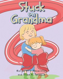 Stuck on Grandma (eBook, ePUB) - L. Benscoter, Margaret; Sprague, Elise K.